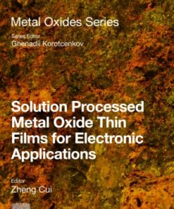 Solution Processed Metal Oxide Thin Films for Electronic Applications 1st Edition - Original PDF